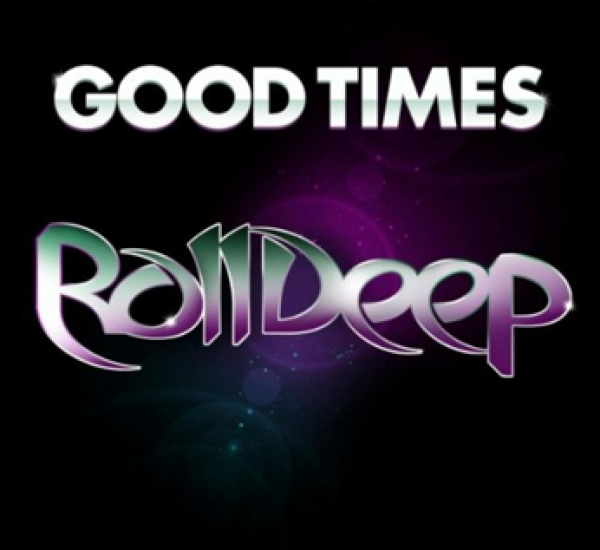 Roll Deep<br><span>Good Times</span>