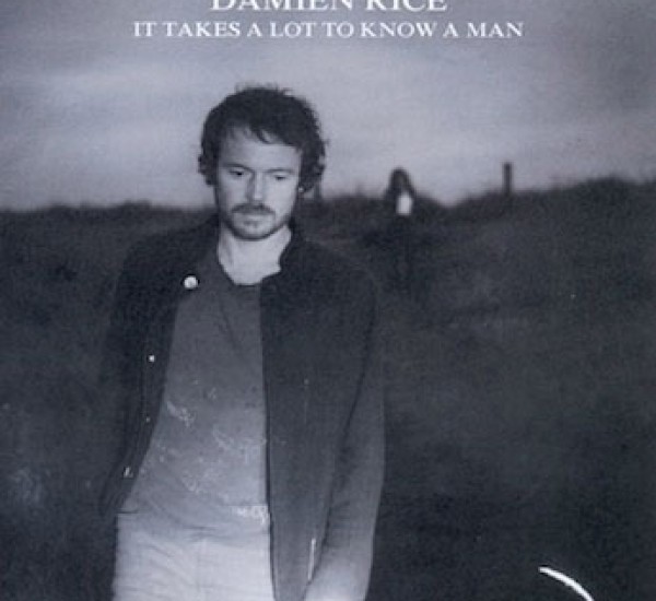 Damien Rice<br><span>It Takes a Lot to Know a Man (Arranging)</span>