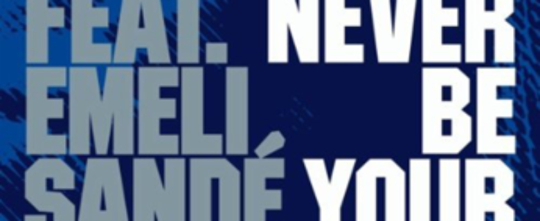 Naughty Boy presents Wiley feat Emilie Sande<br><span>Never Be You</span>